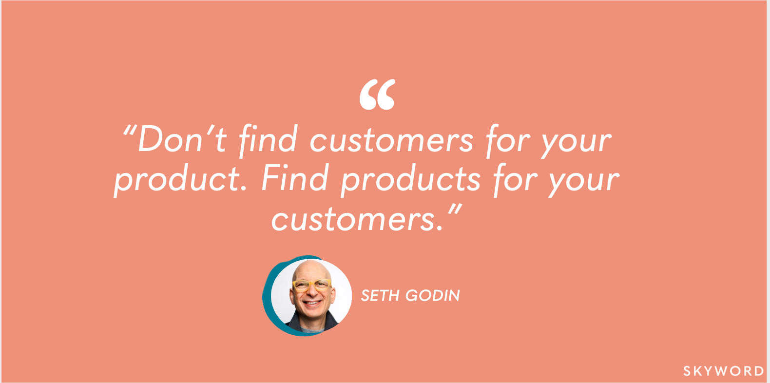 seth godin customer-centric marketing quote