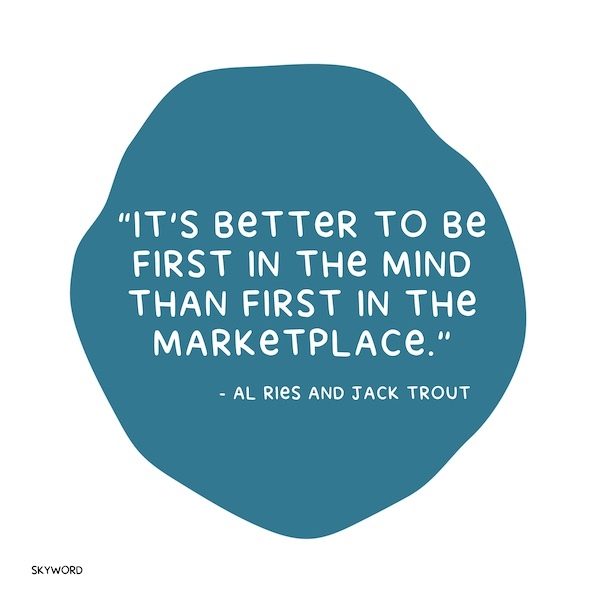 It's better to be first in the mind than first in the marketplace